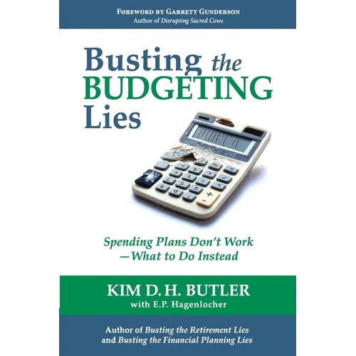 Busting the Budgeting Lies: Spending Plans Don't Work - What to Do Instead