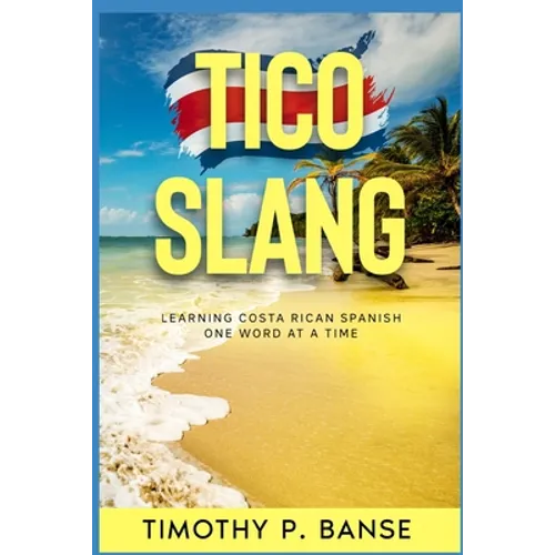 Tico Slang: Learning Costa Rican Spanish One Word at a Time