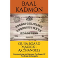 Ouija Board Magick - Archangels Edition: Communicate And Harness The Power Of The Great Archangels