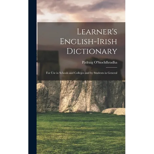 Learner's English-Irish Dictionary: For use in Schools and Colleges and by Students in General