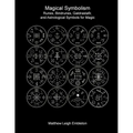 Magical Symbolism: Runes, Bindrunes, Galdrastafir, and Astrological Symbols for Magic