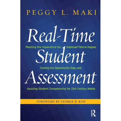Real-Time Student Assessment: Meeting the Imperative for Improved Time to Degree, Closing the Opportunity Gap, and Assuring Student Competencies for 2