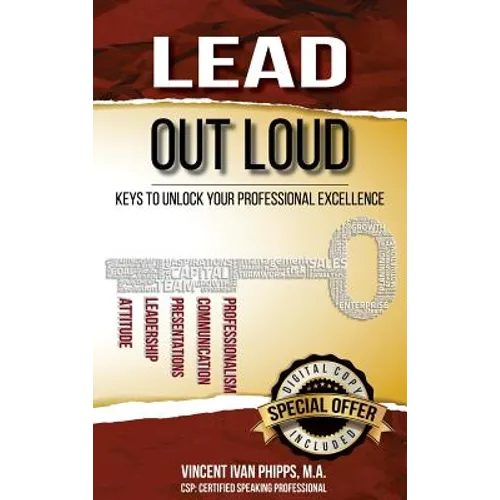 Lead Out Loud: Keys to Unlock Your Professional Excellence