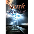 Stark Raving Zen: A Memoir of Coming Alive