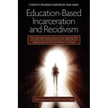 Education-Based Incarceration and Recidivism: The Ultimate Social Justice Crime Fighting Tool