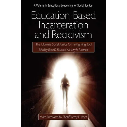 Education-Based Incarceration and Recidivism: The Ultimate Social Justice Crime Fighting Tool