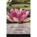 A Christian's Book of Haiku