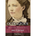 Outrageous: The Victoria Woodhull Saga, Volume 1: Rise to Riches