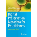 Digital Preservation Metadata for Practitioners: Implementing Premis