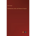 The Mansions, Halls, and Palaces of Heaven