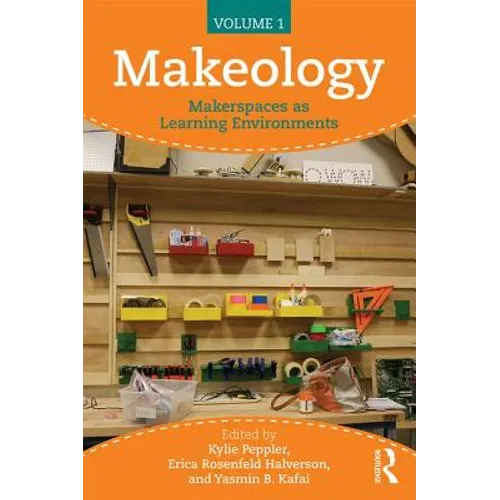 Makeology: Makerspaces as Learning Environments (Volume 1)