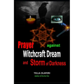 Prayer Against Witchcraft Dream and Storm Of Darkness