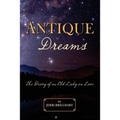 Antique Dreams: The Diary of A Old Lady in Love