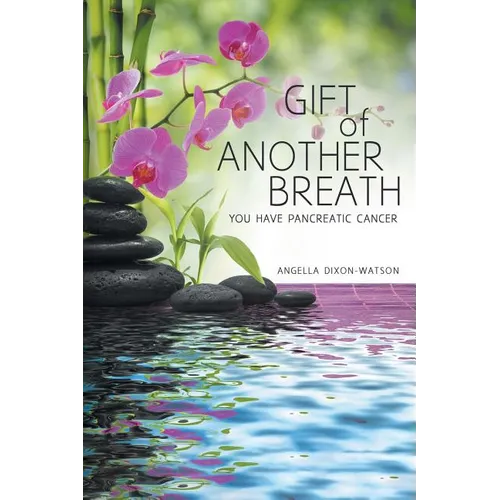 Gift of Another Breath: You Have Pancreatic Cancer