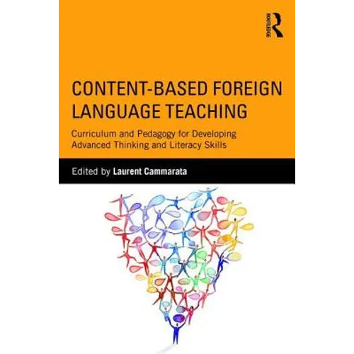 Content-Based Foreign Language Teaching: Curriculum and Pedagogy for Developing Advanced Thinking and Literacy Skills