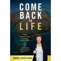 Come Back to Life: STOP the EMPTINESS and START the JOURNEY to FEEL the HAPPINESS INSIDE & OUT