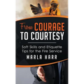 From Courage to Courtesy: Soft Skills and Etiquette Tips for the Fire Service