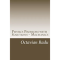 Physics Problems with Solutions - Mechanics: For Olympiads and Contests