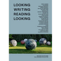 Looking Writing Reading Looking: Writers on Art from the Louisiana Collection