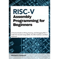 RISC-V Assembly Programming for Beginners: A Practical Guide to Writing, Running, and Debugging RISC-V Code from Scratch Using QEMU, the GNU Toolchain