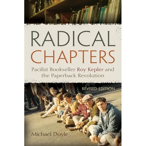 Radical Chapters: Pacifist Bookseller Roy Kepler and the Paperback Revolution, Revised Edition