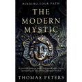 The Modern Mystic: A Practical Guide to Magic, Mysticism, and Eclectic Spirituality