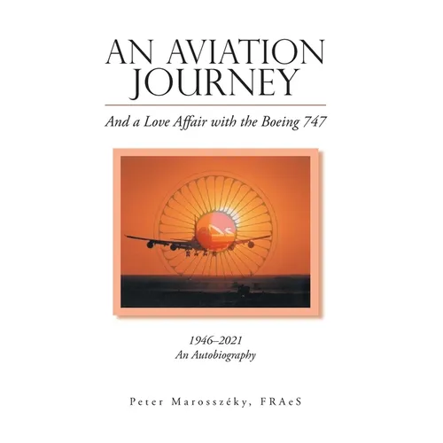 An Aviation Journey: And a Love Affair with the Boeing 747