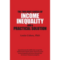 The Two Root Causes of Income Inequality: And a Practical Solution