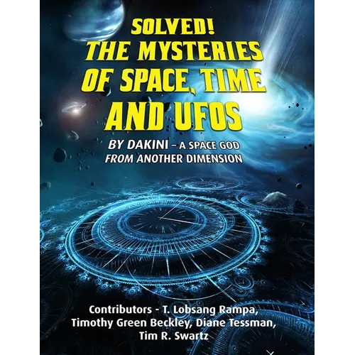 Solved! The Mysteries of Space, Time and UFOs