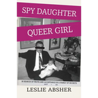 Spy Daughter, Queer Girl: In Search of Truth and Acceptance in a Family of Secrets