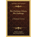 The Christian Citizen, His Challenge: A Textbook In Civics