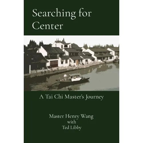 Searching for Center: A Tai Chi Master's Journey