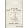 Studying Early Printed Books, 1450-1800: A Practical Guide