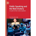 Public Speaking and the New Oratory: A Guide for Non-Native Speakers