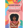The Silent Cries of a Black Girl: Supporting Girls Who Have Been Sexually Abused