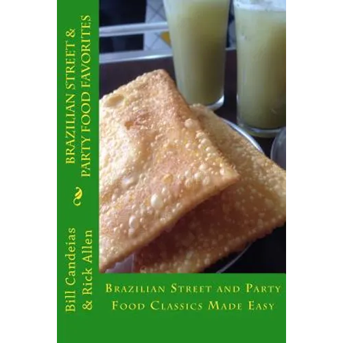 Brazilian Street & Party Food Favorites: Getting you ready for the World Cup 2014 and Rio Olympic Games 2016