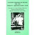 Eastern Cherokee By Blood, 1906-1910: Volume IX Applications 30,200-34,185
