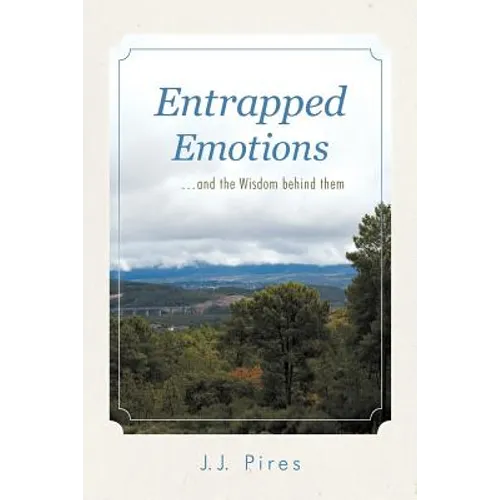 Entrapped Emotions ...and the Wisdom behind them