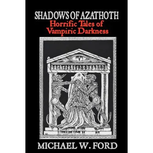 Shadows of Azathoth: Horrific Tales of Vampiric Darkness