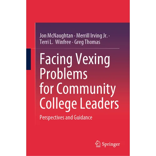 Facing Vexing Problems for Community College Leaders: Perspectives and Guidance