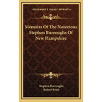 Memoirs Of The Notorious Stephen Burroughs Of New Hampshire - Hardcover