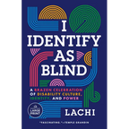 I Identify as Blind: A Brazen Celebration of Disability Culture, Identity, and Power