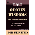 Quotes, Wisdoms and Some Dumb Things