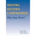 Moving Beyond Compromise: Why Stop There?