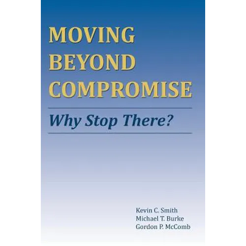 Moving Beyond Compromise: Why Stop There?