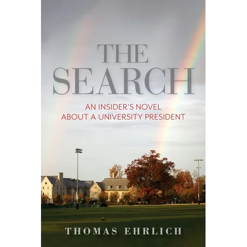 The Search: An Insider's Novel about a University President