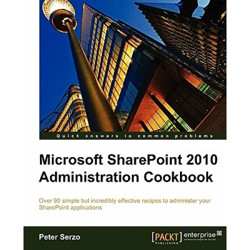 Microsoft Sharepoint 2010 Administration Cookbook