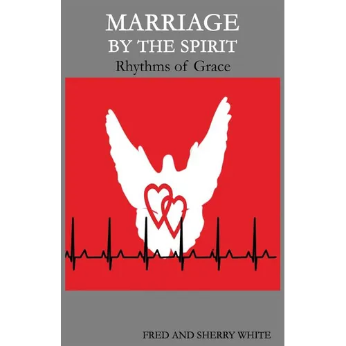 Marriage by the Spirit: Rhythms of Grace