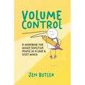 Volume Control: a guidebook for highly sensitive people in a loud & spiky world