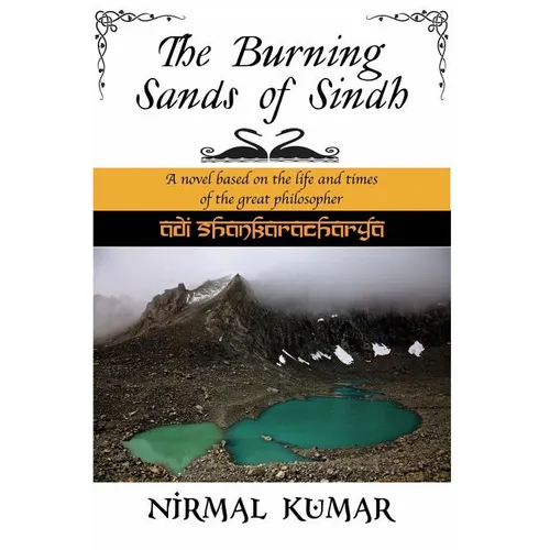 The Burning Sands Of Sindh: A novel based on the life and times of Adi Shankaracharya